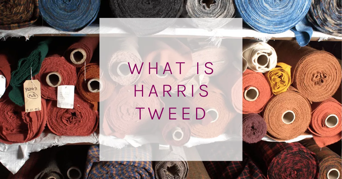 What is Harris Tweed? Where is Harris Tweed made? Maccessori
