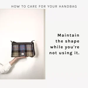 How to care for your handbag - maintain the shape while you're not using it.